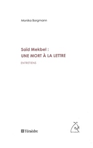 Monique Borgman - Saïd Mekbel  : une mort à la lettre - Entretiens.