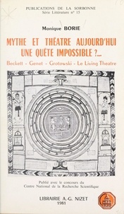Monique Borie et  Université de la Sorbonne - Mythe et théâtre aujourd'hui, une quête impossible ? - Beckett, Genet, Grotowski, le Living Theatre.