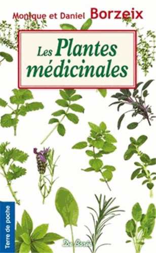 Monique Borzeix et Daniel Borzeix - Les Plantes médicinales.
