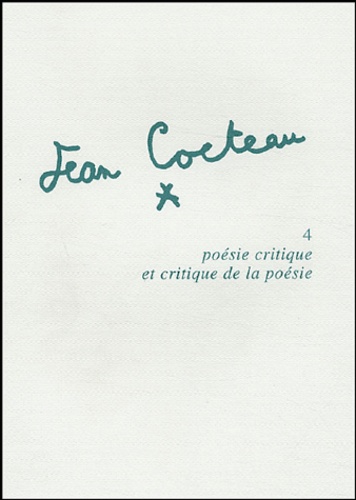 Monique Bourdin - Jean Cocteau - Tome 4, Poésie critique et critique de la poésie.