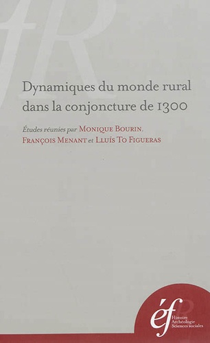 Monique Bourin et François Menant - Dynamiques du monde rural dans la conjoncture de 1300 - Echanges, prélèvements et consommation en Méditerranée occidentale.