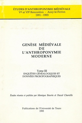 Genèse médiévale de l'anthroponymie moderne. Tome 3, Ve et VIe rencontres, Azay-le-Ferron, 1991-1993