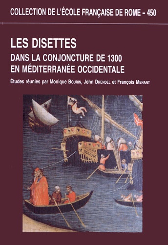 Monique Bourin et John Drendel - Les disettes dans la conjoncture de 1300 en Méditerranée occidentale.