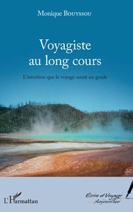Monique Bouyssou - Voyagiste au long cours - L'intuition que le voyage serait un guide.