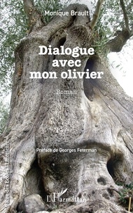 Les 20 premières heures de téléchargement gratuit de livres audio Dialogue avec mon olivier 9782336450407 par Monique Brault, Georges Feterman (Litterature Francaise) MOBI RTF