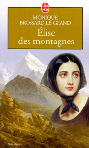 Monique Brossard Le Grand - Elise Des Montagnes.