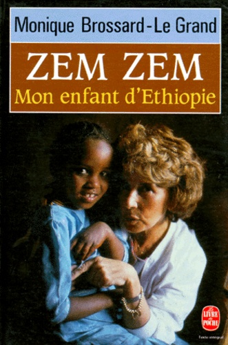 Monique Brossard Le Grand - Zem Zem. Mon Enfant D'Ethiopie.