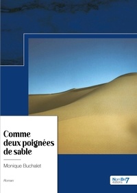 Monique Buchalet - Comme deux poignées de sable.