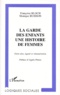 Monique Buisson et Françoise Bloch - La Garde Des Enfants. Une Histoire De Femmes. Entre Don, Equite Et Remuneration.