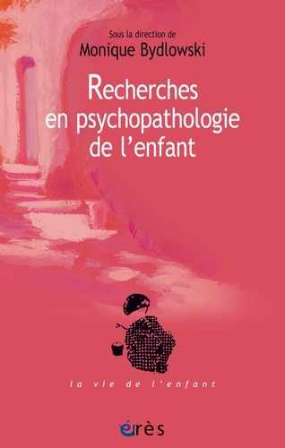 Recherches en psychopathologie de l'enfant. De la méthode à la clinique