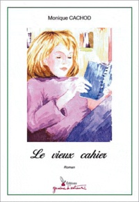 Monique Cachod - Le vieux cahier.