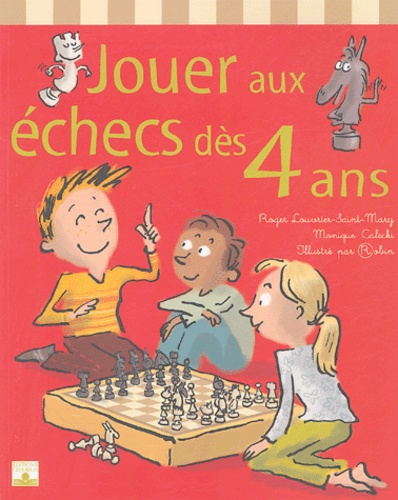 Monique Calecki et Roger Louvrier-Saint-Mary - Jouer aux échecs dès 4 ans.