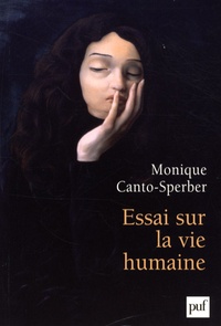 Monique Canto-Sperber - Essai sur la vie humaine.