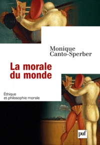 Monique Canto-Sperber - La morale du monde.