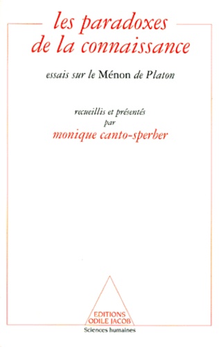 Monique Canto-Sperber - LES PARADOXES DE LA CONNAISSANCE. - Essais sur le Ménon de Platon.