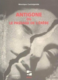 Antigone ou le passage de l'Erèbe