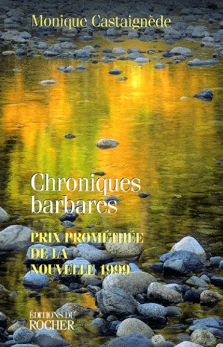 Monique Castaignède - Chroniques barbares - [nouvelles].
