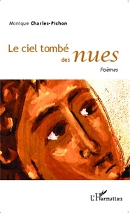 Monique Charles-Pichon - Le ciel tombé des nues.