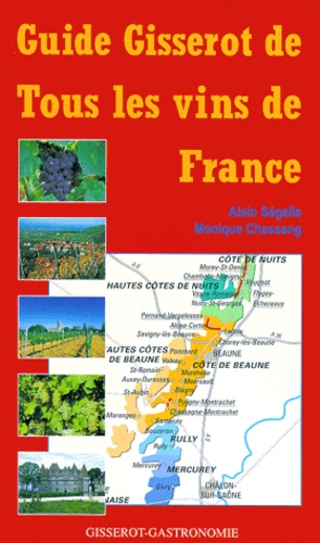 Monique Chassang et Alain Ségelle - Guide Gisserot de tous les vins de France.