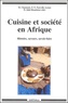Monique Chastanet et François-Xavier Fauvelle-Aymar - Cuisine Et Societe En Afrique. Histoire, Saveurs, Savoir-Faire.