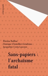 Monique Chemillier-Gendreau et Jacqueline Costa-Lascoux - Sans-papiers - L'archaïsme fatal.