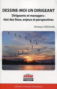 Monique Chézalviel - Dessine-moi un dirigeant - Dirigeants et managers : état des lieux, enjeux et perspectives.