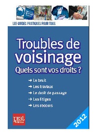 Monique Ciprut - Troubles de voisinage - Quels sont vos droits ?.