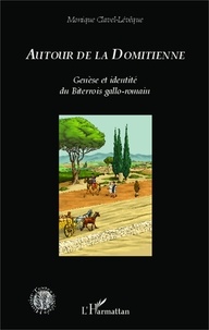 Monique Clavel-Lévêque - Autour de la Domitienne - Genèse et identité du Biterrois gallo-romain.
