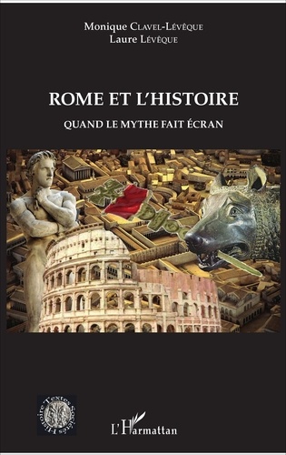 Rome et l'histoire. Quand le mythe fait écran