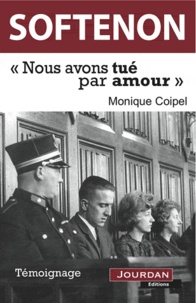 Monique Coipel - Softenon : nous avons tué par amour.