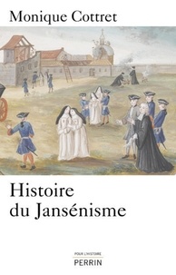 Monique Cottret - Histoire du jansénisme - XVIIe - XIXe siècle.