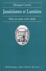 Monique Cottret - JANSENISMES ET LUMIERES. - Pour un autre XVIIIème siècle.