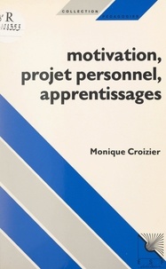 Monique Croizier et Philippe Meirieu - Motivation, projet personnel, apprentissages.