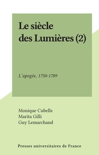 Monique Cubells et Marita Gilli - Le siècle des Lumières (2) - L'apogée, 1750-1789.