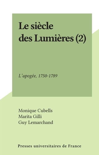 Le siècle des Lumières (2). L'apogée, 1750-1789
