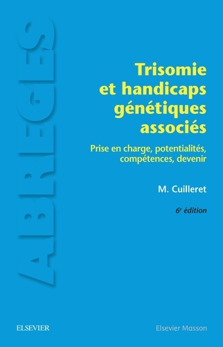 Monique Cuilleret - Trisomie et handicaps génétiques associés - Prise en charge, potentialités, compétences, devenir.