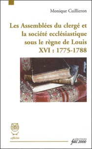 Monique Cuillieron - Les assemblées du clergé de France et la société ecclésiastique sous le règne de Louis XVI : 1775-1788.
