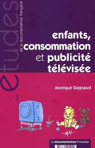 Monique Dagnaud - Enfants, consommation et publicité télévisée : numéro hors série des Etudes de la DF.