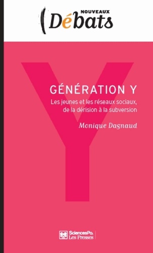 Monique Dagnaud - Génération Y - Les jeunes et les réseaux sociaux, de la dérision à la subversion.