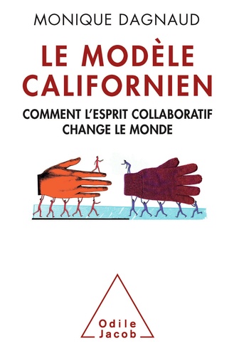 Le Modèle californien. Comment l'esprit collaboratif change le monde