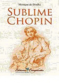 Monique de Bradké - Sublime Chopin.
