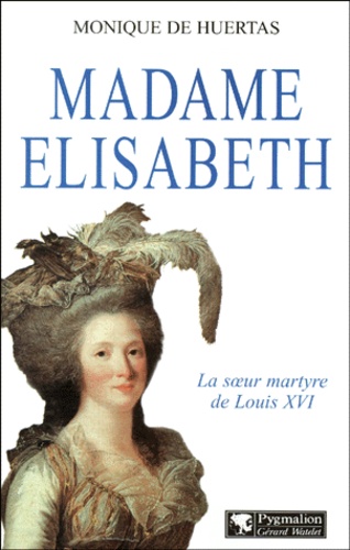 Monique de Huertas - Madame Elisabeth.
