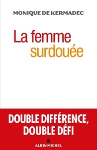 Monique de Kermadec - La femme surdouée - Double différence, double défi.