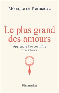 Téléchargement gratuit de Google book downloader en ligne Le plus grand des amours - Apprendre à se connaître et à s'aimer