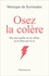 Osez la colère. Dis-moi quelle est ta colère, je te dirai qui tu es