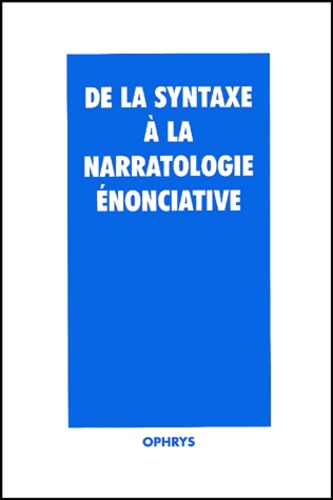Monique De Mattia-Viviès et André Joly - De la syntaxe à la narratologie énonciative.