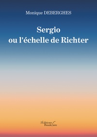 Monique Deberghes - Sergio ou l'échelle de Richter.