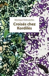 Monique Debruxelles - Croisés chez Kordilès.