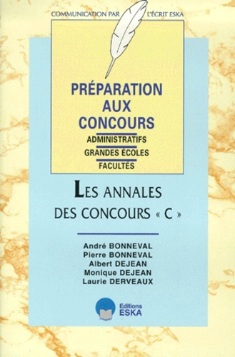 Monique Dejean et Pierre Bonneval - Les Annales Des Concours C. Preparation Aux Concours Administratifs, Grandes Ecoles, Facultes.