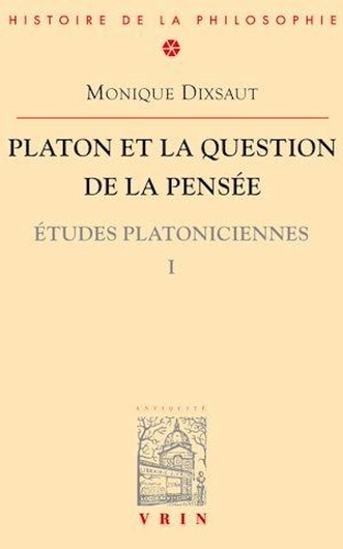 Platon et la question de la pensée.. Tome 1, Etudes platoniciennes